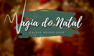 Prefeitura de Caldas Novas realiza abertura do Projeto Magia do Natal 2022, nesta sexta-feira (02/12)