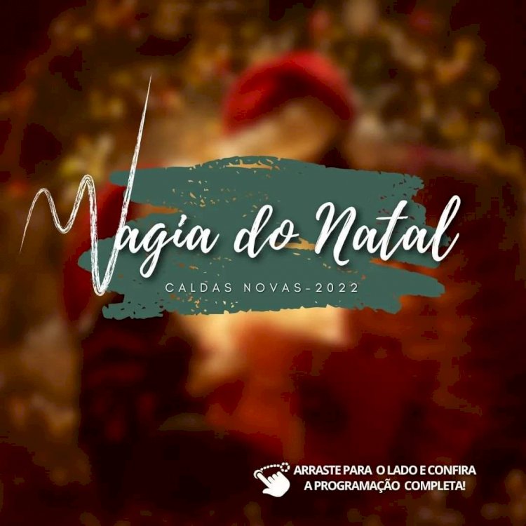 Prefeitura de Caldas Novas realiza abertura do Projeto Magia do Natal 2022, nesta sexta-feira (02/12)